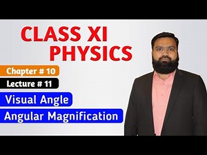 Visual Angle, Angular Magnification || Class XI-Physics