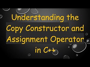 Understanding the Copy Constructor and Assignment Operator in C+ +
