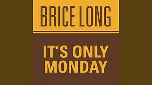 IT'S ONLY MONDAY Lyrics - BRICE LONG | eLyrics.net