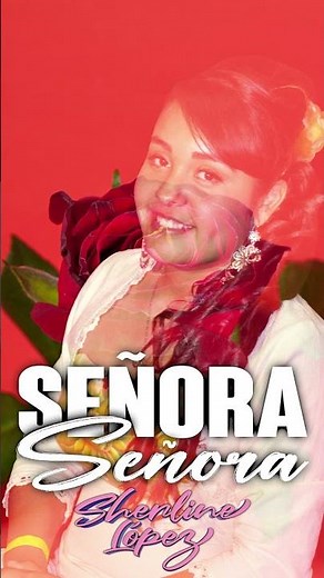 Sherline Lopez - Señora Señora (Parte 2) #musicamexicana #estreno #nuevamusica #diadelasmadres