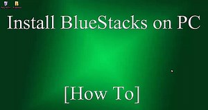 How to Install BlueStacks on Windows