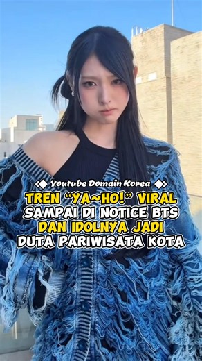 “Ya~ho!” Trend Goes Viral, Noticed by BTS, and Its Idol Becomes a City Tourism Ambassador