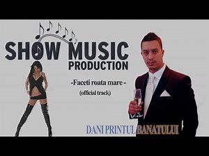 DANI PRINTUL BANATULUI - FACETI ROATA MARE | Official Audio