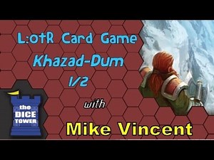 LotR Card Game: Khazad-Dum 1/2 - with Mike Vincent||The Dice Tower