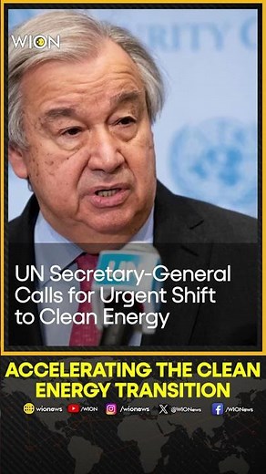 UN Chief Urges System-Wide Transformation for Clean Energy Future | WION Shorts