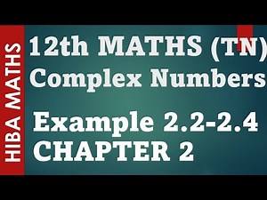 12th maths chapter 2 example 2.2-2.4 complex numbers hiba maths