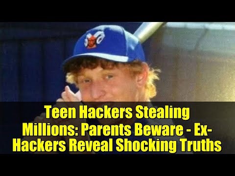 Teen Hackers Stealing Millions: Parents Beware - Ex-Hackers Reveal Shocking Truths