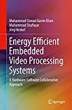 Energy Efficient Embedded Video Processing Systems: A Hardware-Software Collaborative Approach | Guide books | ACM Digital Library