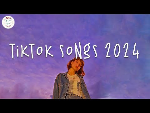 Tiktok songs 2024 🍷 Tiktok music 2024 ~ Best tiktok songs