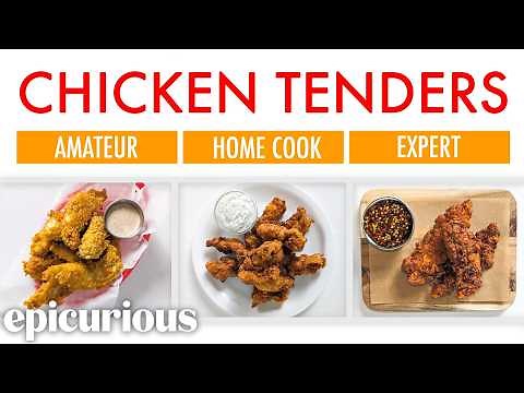 4 Levels of Chicken Tenders: Amateur to Food Scientist | Epicurious
