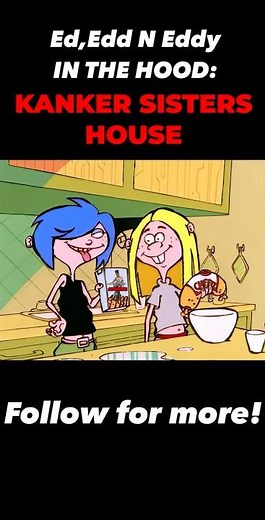 The Kanker Sister House | Ed, Edd n Eddy in the Hood