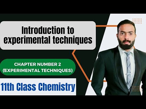 Basic introduction to Experimental techniques | ch#2 | 11th class Chemistry