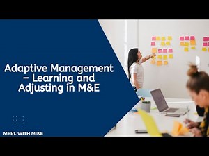 Adaptive Management – Learning and Adjusting in Monitoring and Evaluation (M&E)
