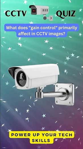 What Does "Gain Control" Primarily Affect in CCTV Images? #techquiz #surveillancetech #security