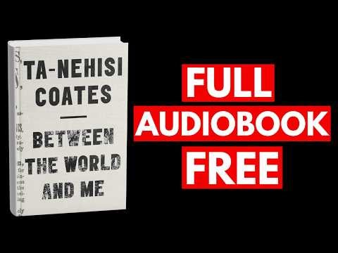 Between the World and Me by Ta-Nehisi Coates [Full Audiobook Free]