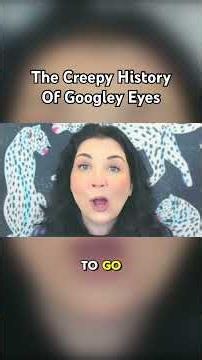 The Creepy History Of Googley Eyes 👀