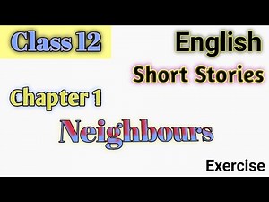Class 12 English || Short Stories || Neighbours || Exercise || Learn Nepal