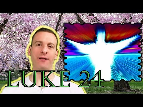 Luke Chapter 24 Summary and What God Wants From Us