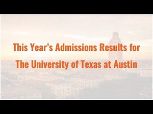 This Year's Admissions Results for The University of Texas at Austin