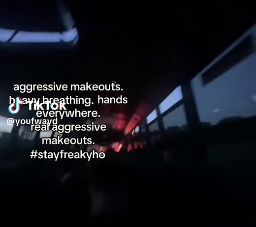 Understanding Aggressive Makeouts and Relationships