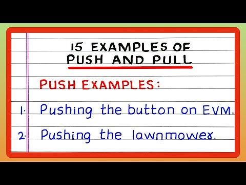 Examples of Pull and Push | 15 Examples of Push and Pull | Push and Pull Examples