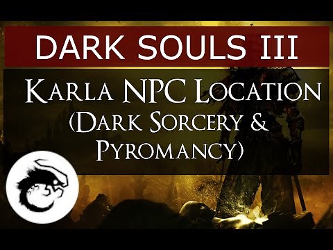 Dark Souls 3 - Karla NPC Location (Dark Sorcery & Pyromancy)