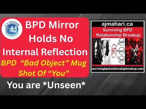 BPD Mirror Holds No Internal Reflection: You are *Unseen* BPD "Bad Object" Emotional *MUG SHOT*