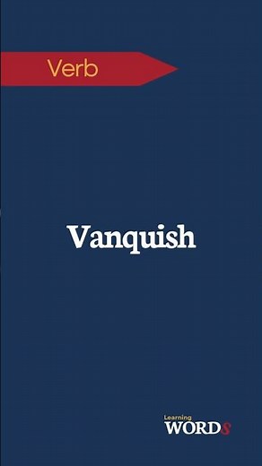 Vanquish | To defeat thoroughly