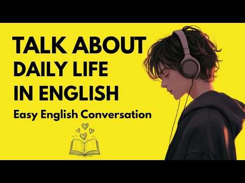 Easy English Conversation – Slow English Daily Practice | Talking About daily life
