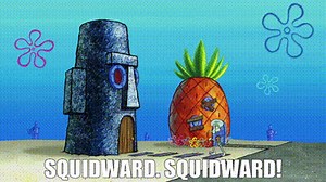 Squidward. Squidward!