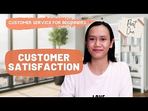 CUSTOMER SERVICE FOR BEGINNERS: What Is Customer Service & Customer Satisfaction?
