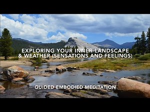 Embodied Meditation - 'Your Inner Landscape and Weather (sensations & feelings)'