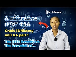 Grade 12 History: Unit 6 | 6.4 Part 1 | The 1974 Revolution: The Downfall of the Emperor and the...