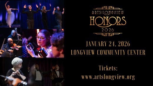 Join Arts!Longview for a one-night only celebration of Longview's Cultural District on January 24 at the historic Longview Community Center! Your Arts!Longview Honors 2026 ticket includes: ⭐ Red carpet entry and valet parking ⭐ Cocktail reception with heavy hors d’oeuvres and open bar ⭐ Broadway-style variety show featuring Longview’s performing arts groups and special guests ⭐ Champagne and dessert celebration post-show The evening will also include the presentation of the Lifetime Achievement 