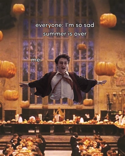 Upset summer's over? Could never be us | Harry Potter