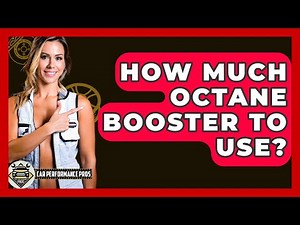 How Much Octane Booster To Use? - Car Performance Pros