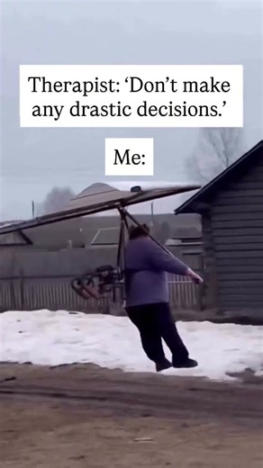 My entire adult life is DRASTIC DECISIONS