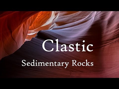 Clastic Sedimentary Rocks
