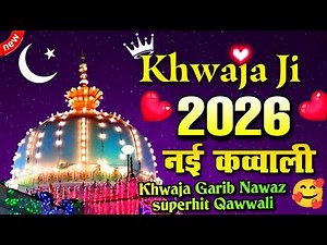 Khwaja Ji New Qawwali 2026 👑 Khwaja Garib Nawaz 💓 Superhit Kavvali Ajmer Sharif 💞 New Kavvali 2026