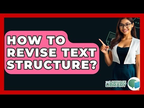 How To Revise Text Structure? - The Language Library