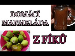 FÍKOVÁ MARMELÁDA | RECEPT na domácí marmeládu / džem z fíků - několik variant