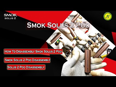 How To Disassembly Smok Solus 2 Pod | Solus 2 Pod Disassembly | Smok Solus 2 Pod | Solus 2 Pod
