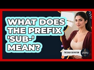 What Does The Prefix 'Sub-' Mean?