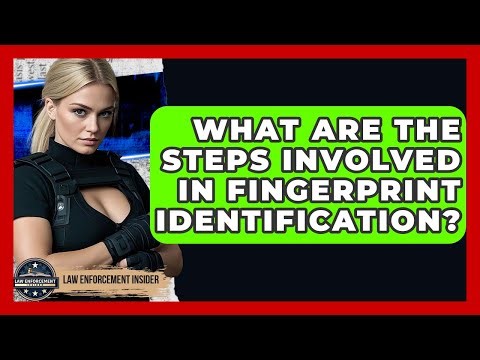 What Are The Steps Involved In Fingerprint Identification? - Law Enforcement Insider