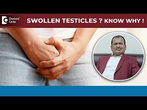 6 Causes of Extreme Pain,Swelling Down There in Men|Swollen Testis-Dr.Nagarajaiah N |Doctors' Circle