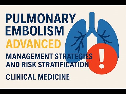 Pulmonary Embolism Advanced - Management Strategies And Risk Stratification | Clinical Medicine