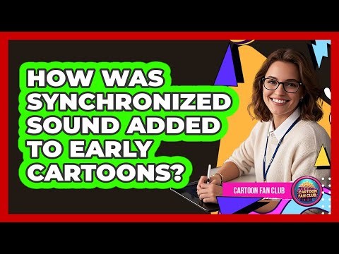 How Was Synchronized Sound Added To Early Cartoons? - Cartoon Fan Club