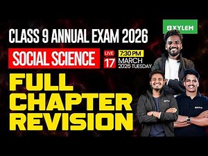 Class 9 Social Science | Annual Exam 2026 - FULL CHAPTER REVISION | Xylem Class 9