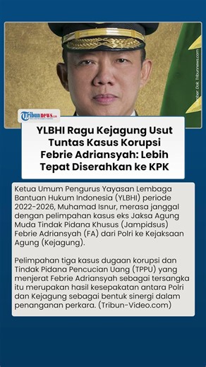 YLBHI Ragukan Kejagung Usut Tuntas Kasus Febrie Adriansyah, Nilai KPK Lebih Tepat Menangani