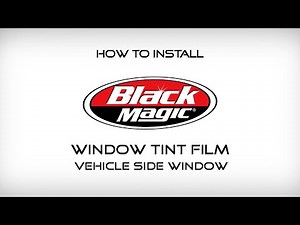 How to Install Black Magic Window Tint Film on Vehicle Side Windows